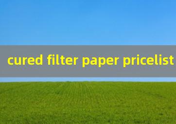 cured filter paper pricelist